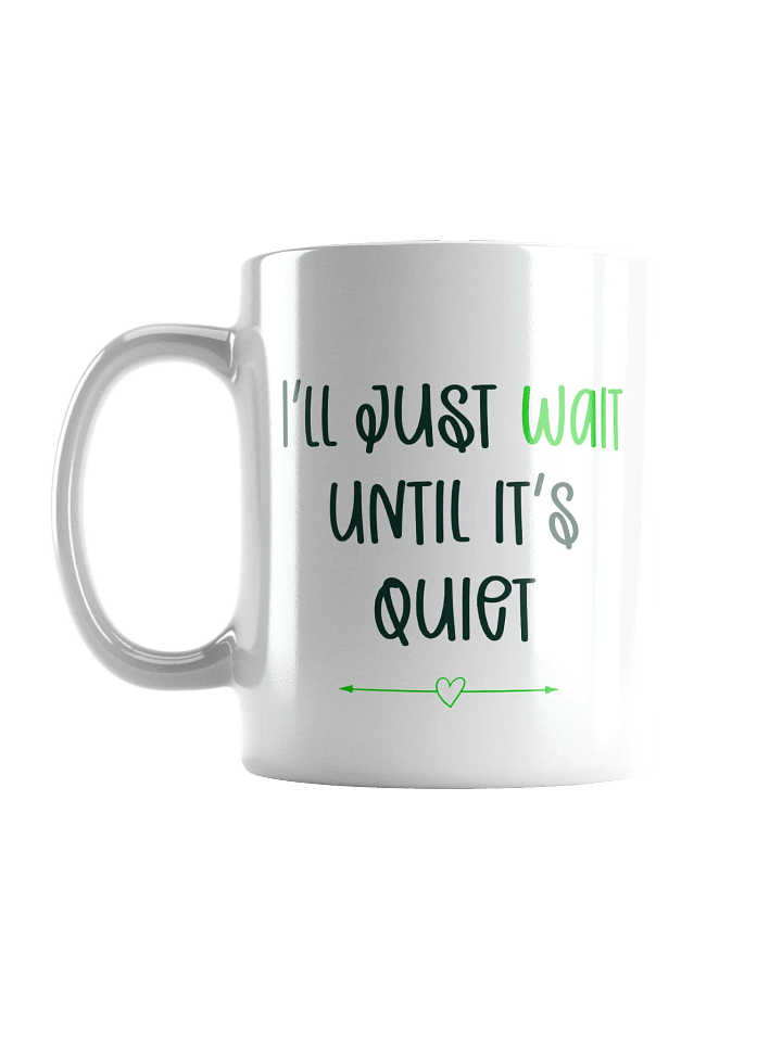 I'll just wait until it's quiet Mug product image (1)