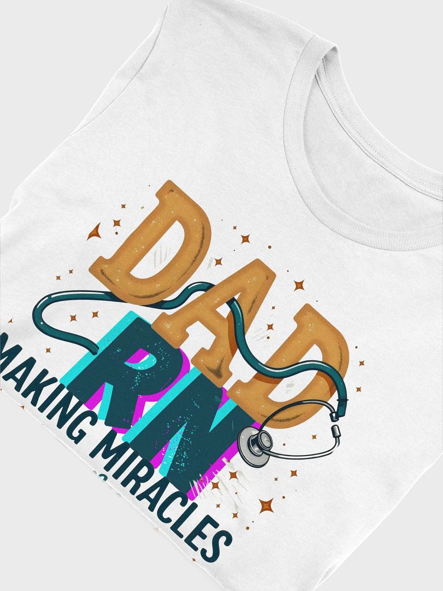 Dad RN Making Miracles Daily T-Shirt product image (53)