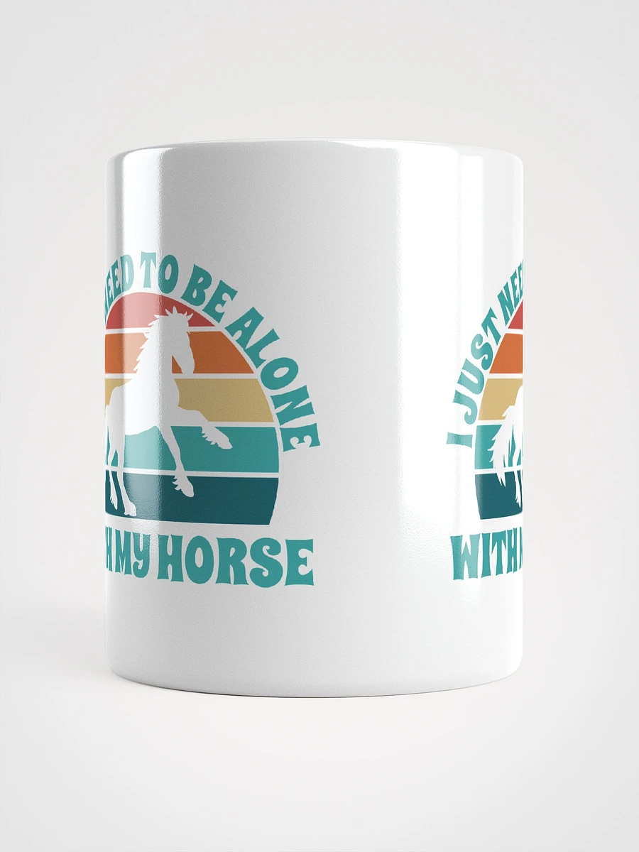 I Just Need To Be Alone with My Horse product image (6)
