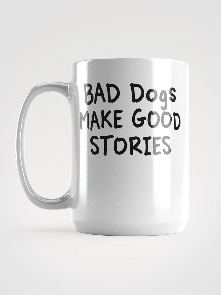 Bad dogs make good stories - mug product image (6)