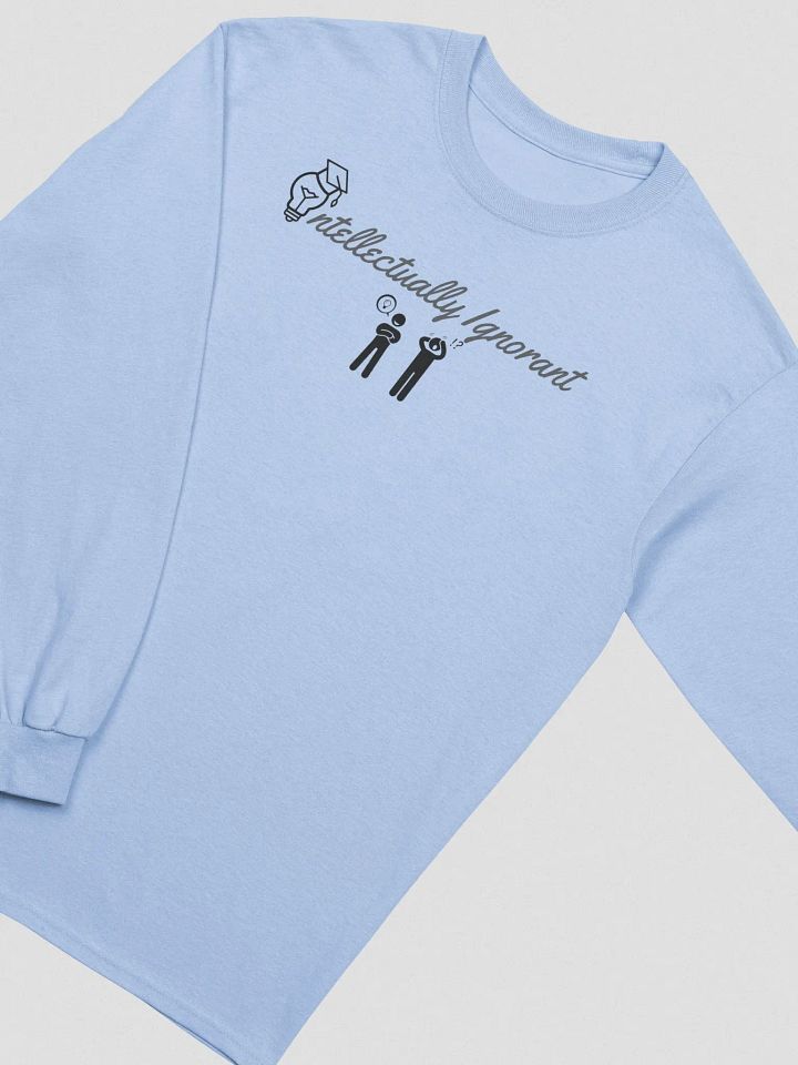 Intellectually Ignorant Grey scale Long Sleeve T-Shirt product image (2)