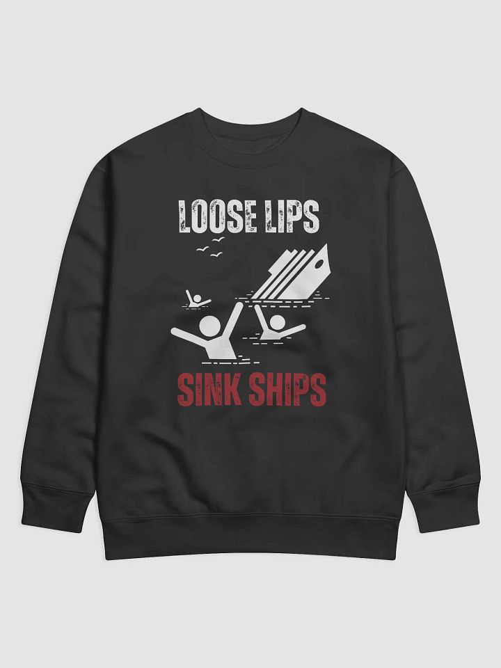 Loose Lips Sink Ships Sweatshirt product image (1)