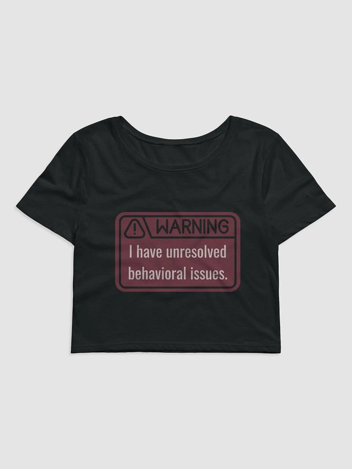 Crop Tee: WARNING Unresolved Behavioral Crop product image (1)