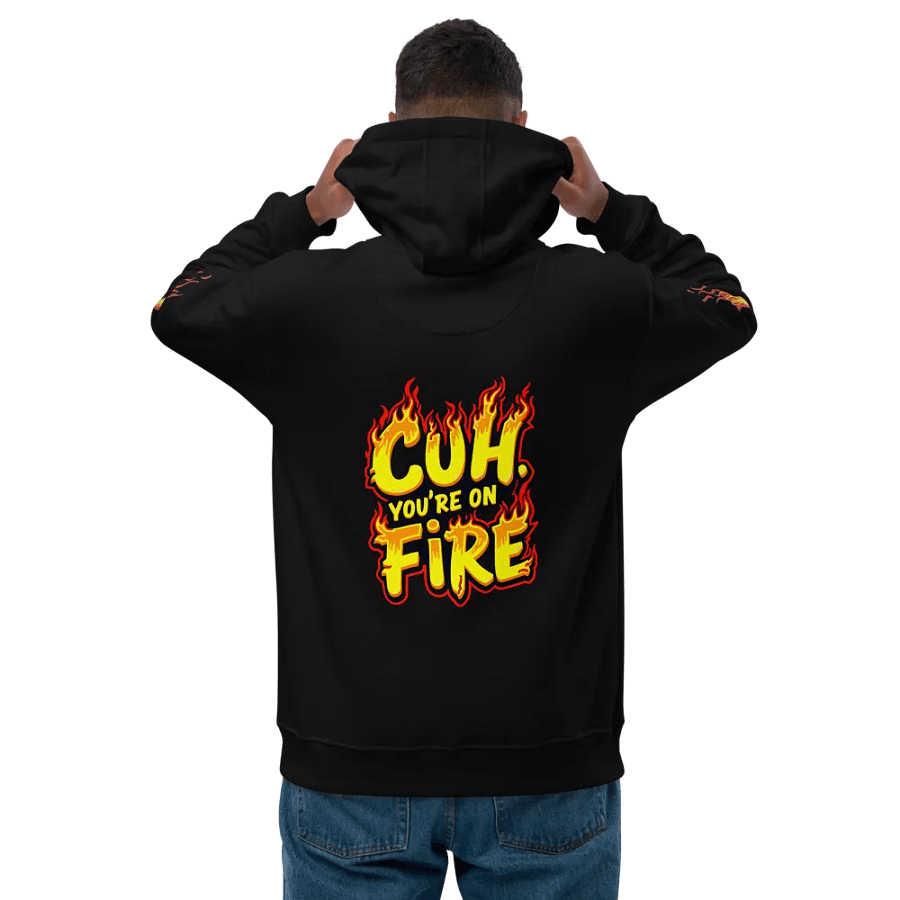 “Cuh, You’re On Fire!” Hoodie product image (1)