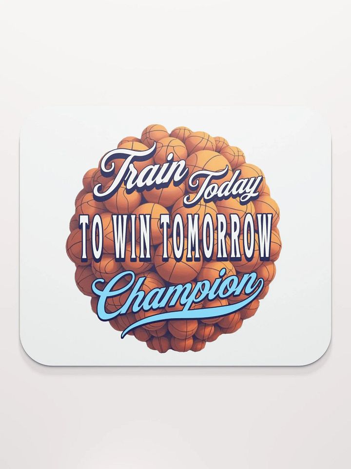 Train Today To Win Tomorrow Basketball Champion Motivation Mouse Pad product image (1)