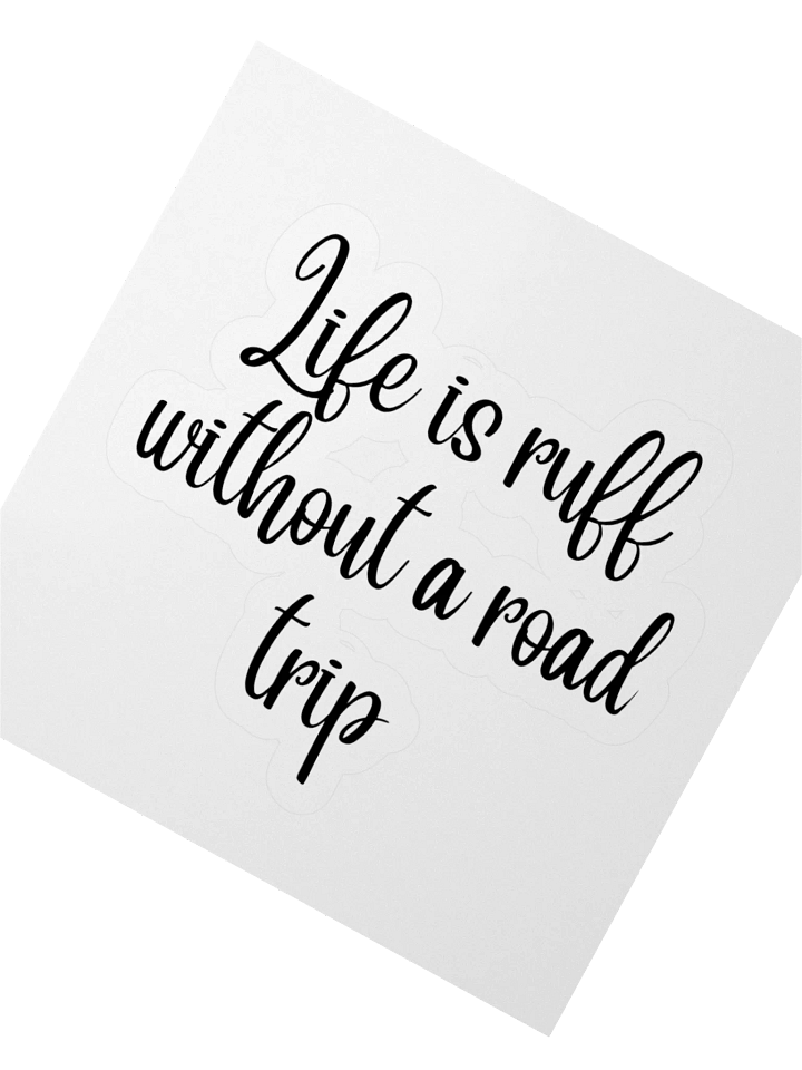 “Life Is Ruff Without a Road Trip” Sticker product image (6)