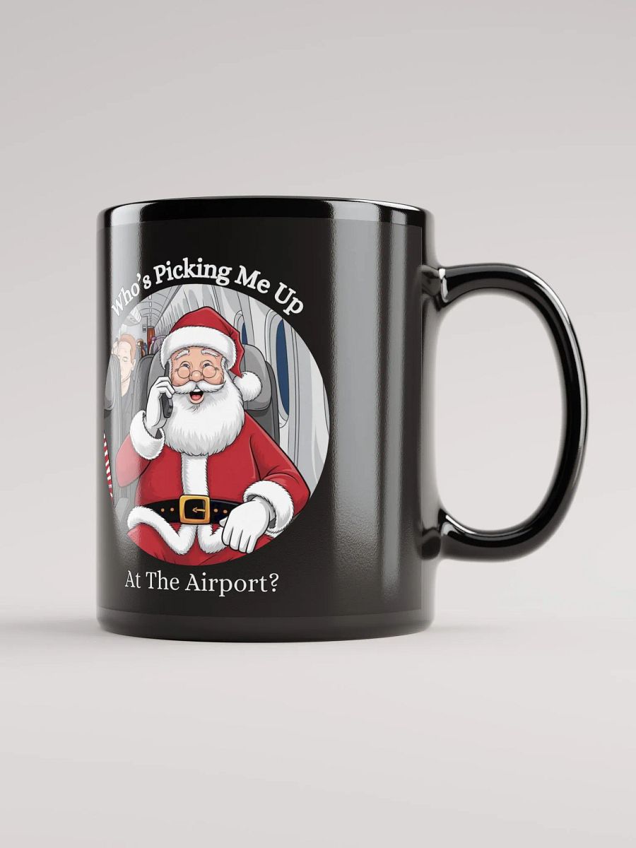 Who's Picking Me Up At The Airport - Funny Santa Claus Black Mug product image (11)