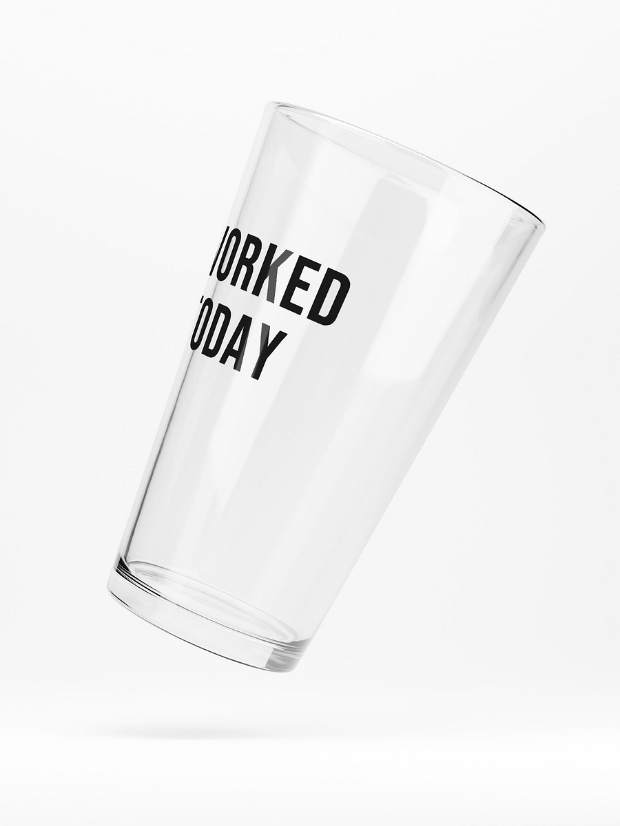 'I Worked Today' Pint Glass product image (4)