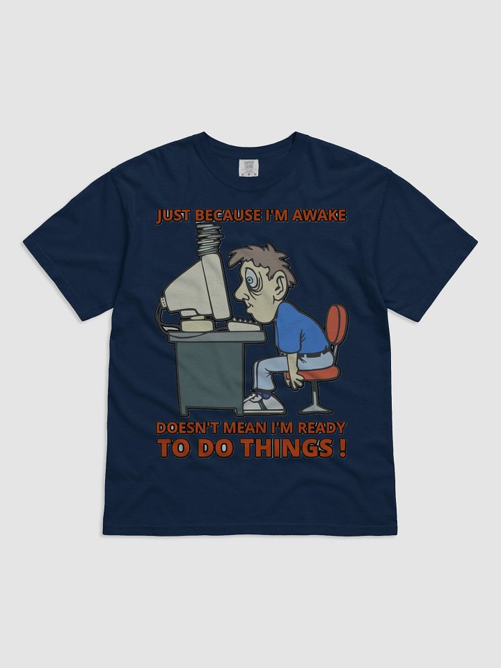 JUST BECAUSE I'M AWAKE DOESN'T MEAN I'M READY TO DO THINGS! product image (5)