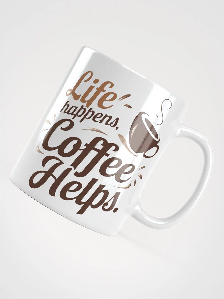 "Life Happens, Coffee Helps" #Statement Glossy White Mug product image (4)