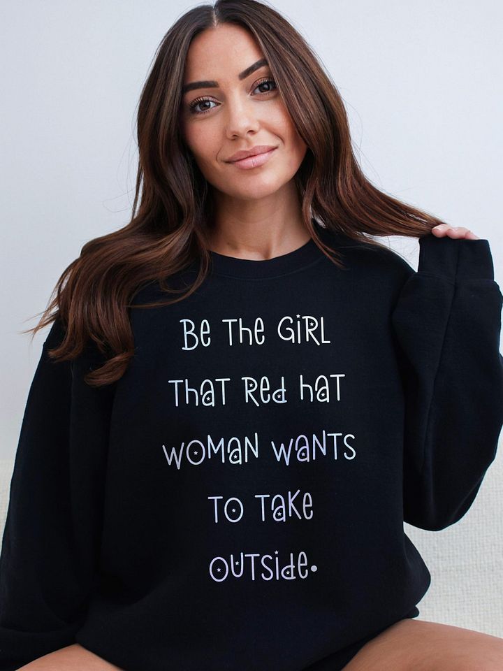 Be The Girl That Red Hat Woman Wants To Take Outside Sweatshirt, Jasmine Crockett Vs Nancy Mace product image (2)