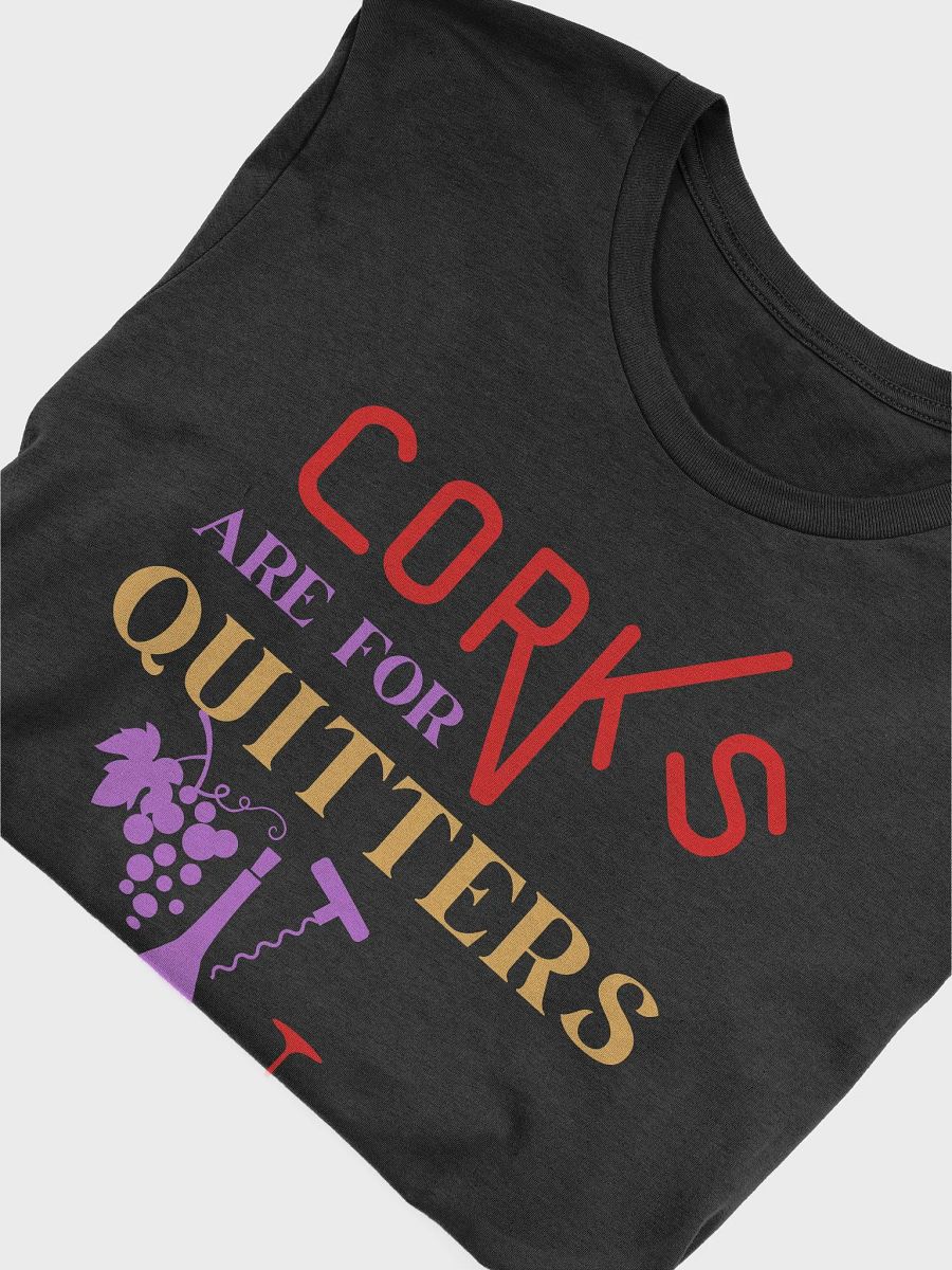 Corks Are For Quitters T-Shirt product image (6)
