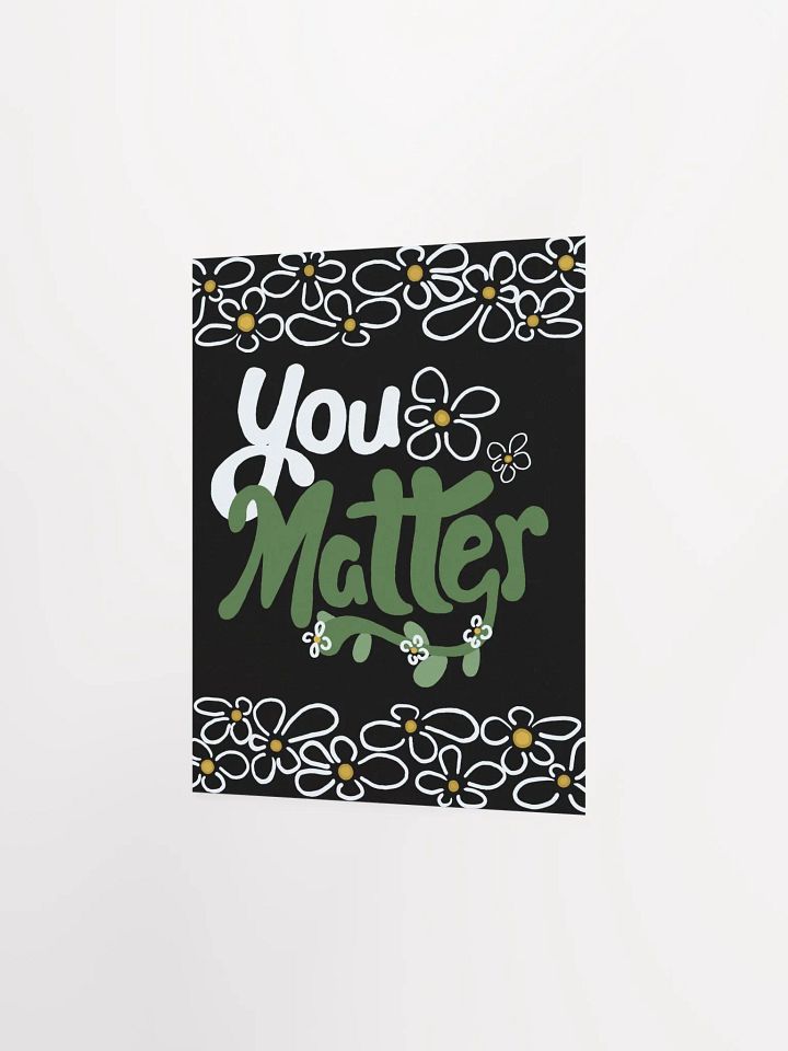 You Matter Flower Poster product image (5)