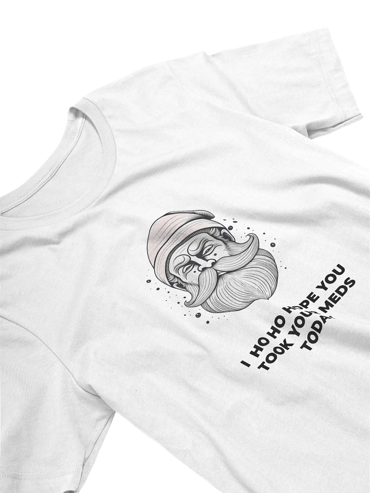 Ho Ho Hope You Took Your Meds Today T-shirt (Unisex) product image (2)
