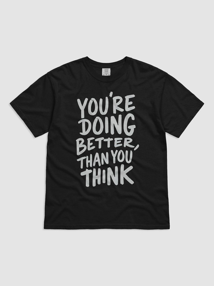 You’re doing better than you think - Tee product image (1)