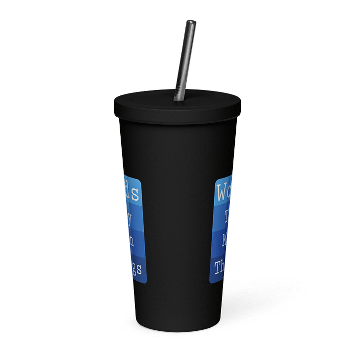 Words - They Mean Things Insulated Tumbler w/Straw product image (2)