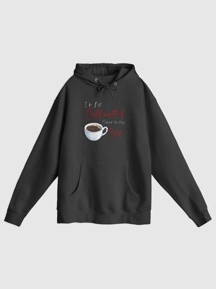 Not Caffeinated Enough, Premium Pullover Hoodie product image (1)