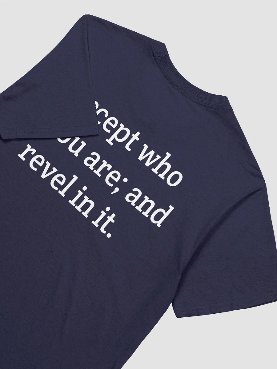 Accept who you are; and revel in it T-Shirt product image (3)