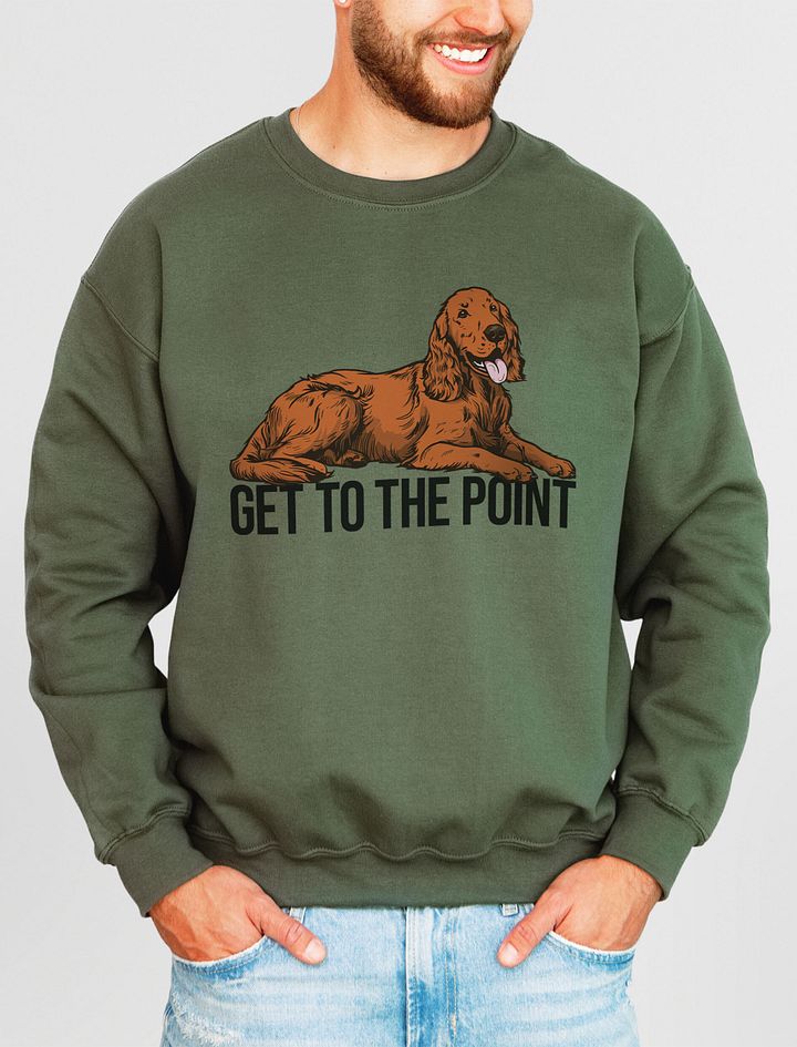 Get to the Point Sweatshirt of an Irish Setter | Funny Shirt for Irish Setter Paw-rents product image (13)