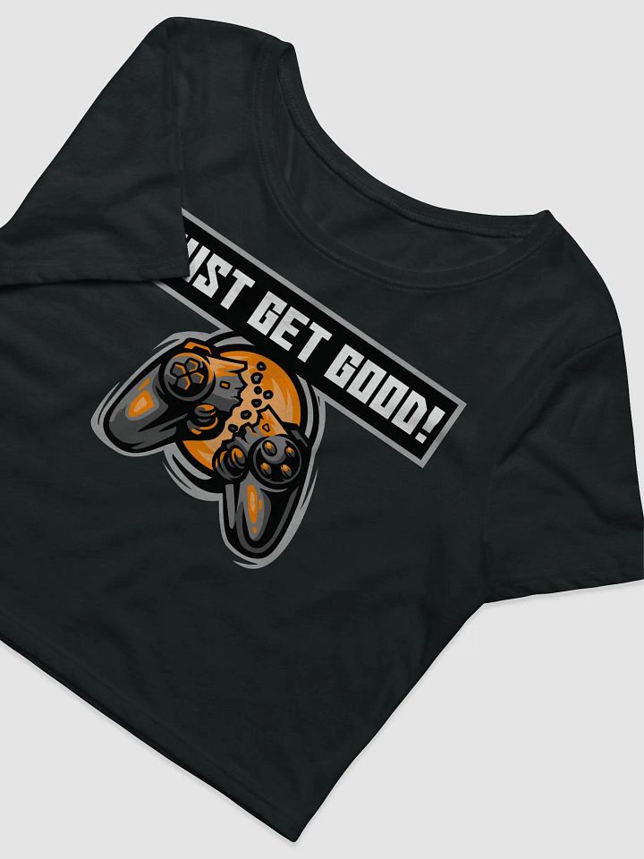 Just Get Good! Crop Tee product image (2)