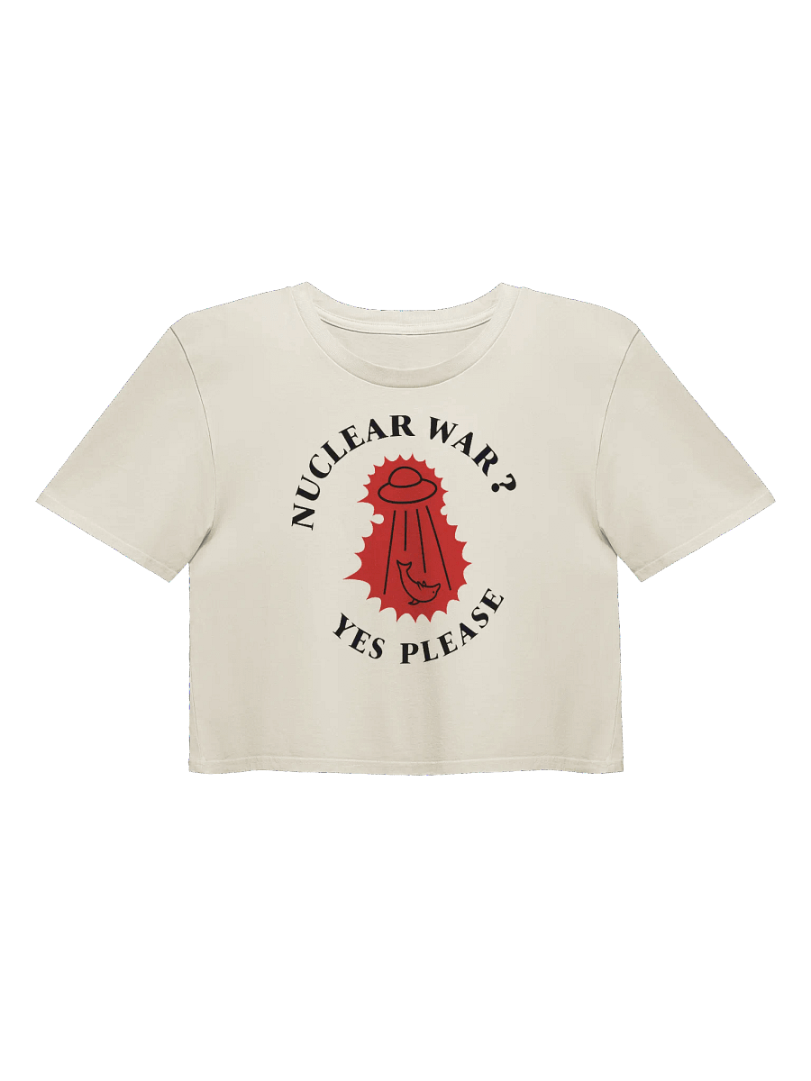 “Nuclear War? Yes Please” - Crop Top product image (3)
