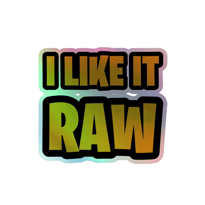 I Like It RAW Sticker (Shiny) product image (2)