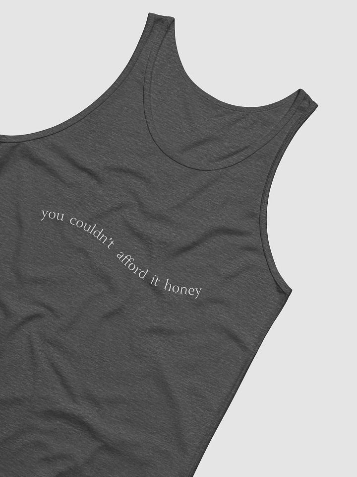 You Couldn't Afford It Honey - Tank Top product image (2)