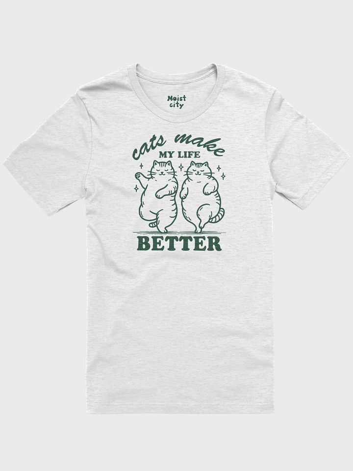 Cats Make My Life Better - Funny Cat T-Shirt product image (1)