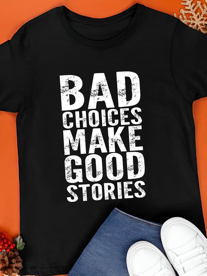 Bad Choices Make Good Stories T-Shirt product image (1)