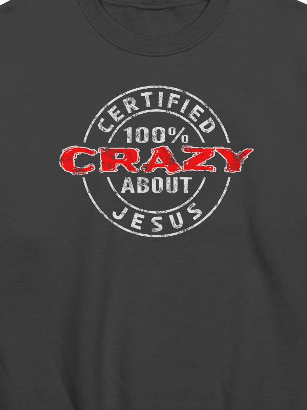 Certified 100% Crazy About Jesus (Light Design) Sweatshirt product image (2)