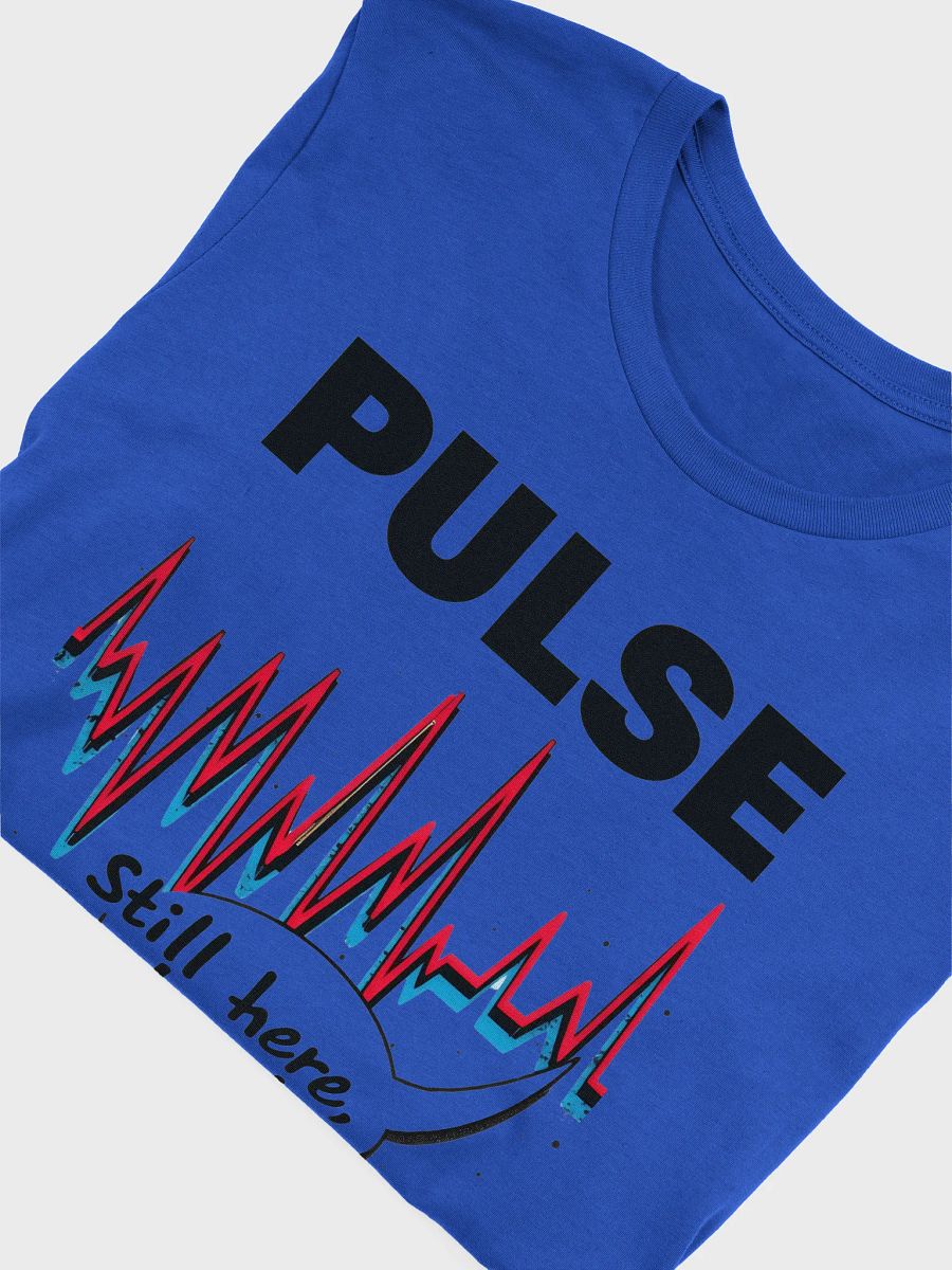 PULSE: Still Here T-Shirt product image (42)