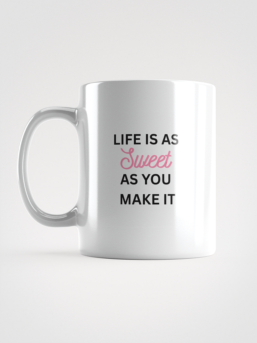 Life is as sweet as you make it - MUG product image (6)