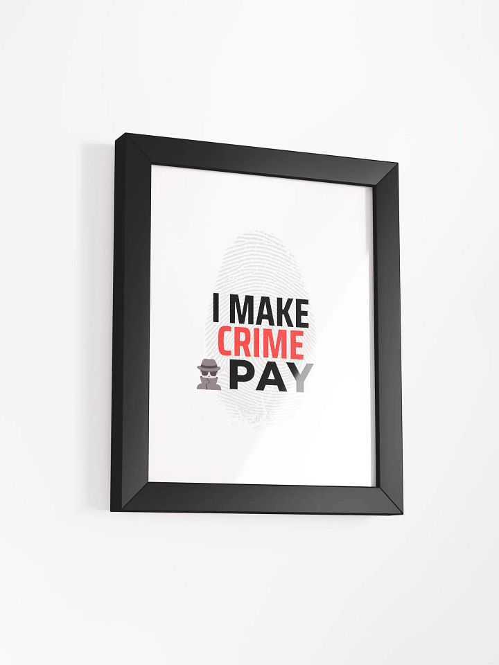 I Make Crime Pay Framed Poster product image (20)