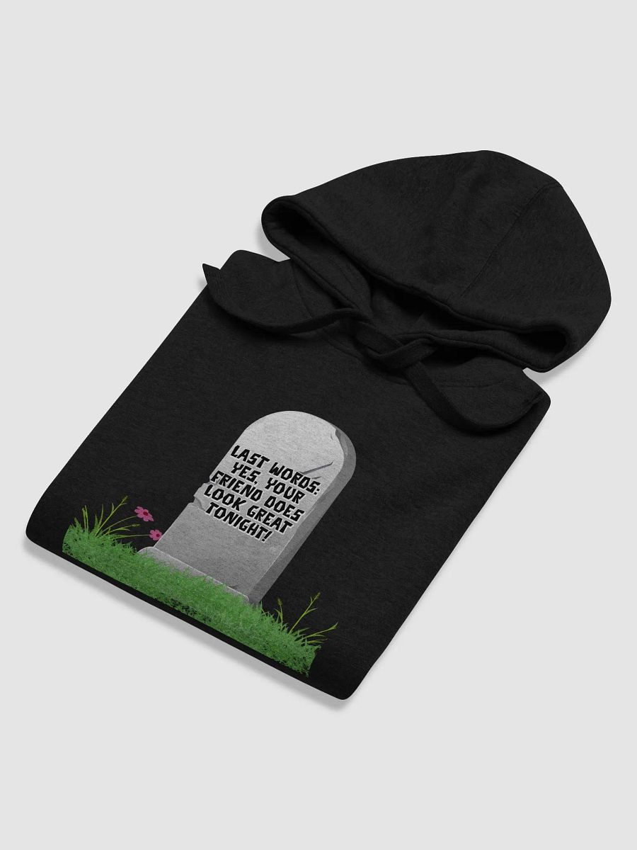 Yes, Your Friend Looks Great Tonight - Funny Hoodie product image (32)