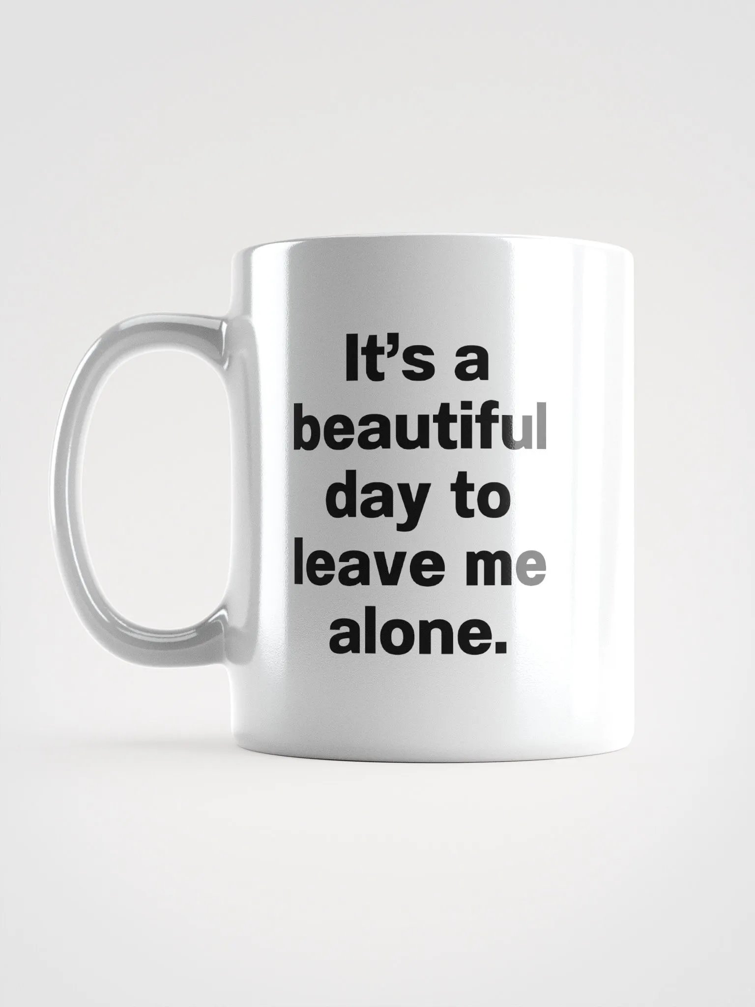 It’s a beautiful day to leave me alone. Mug product image (1)