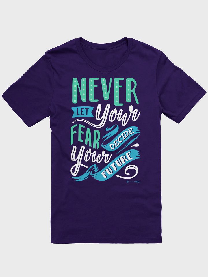 Never Let Your Fear Decide Your Future T-Shirt product image (2)