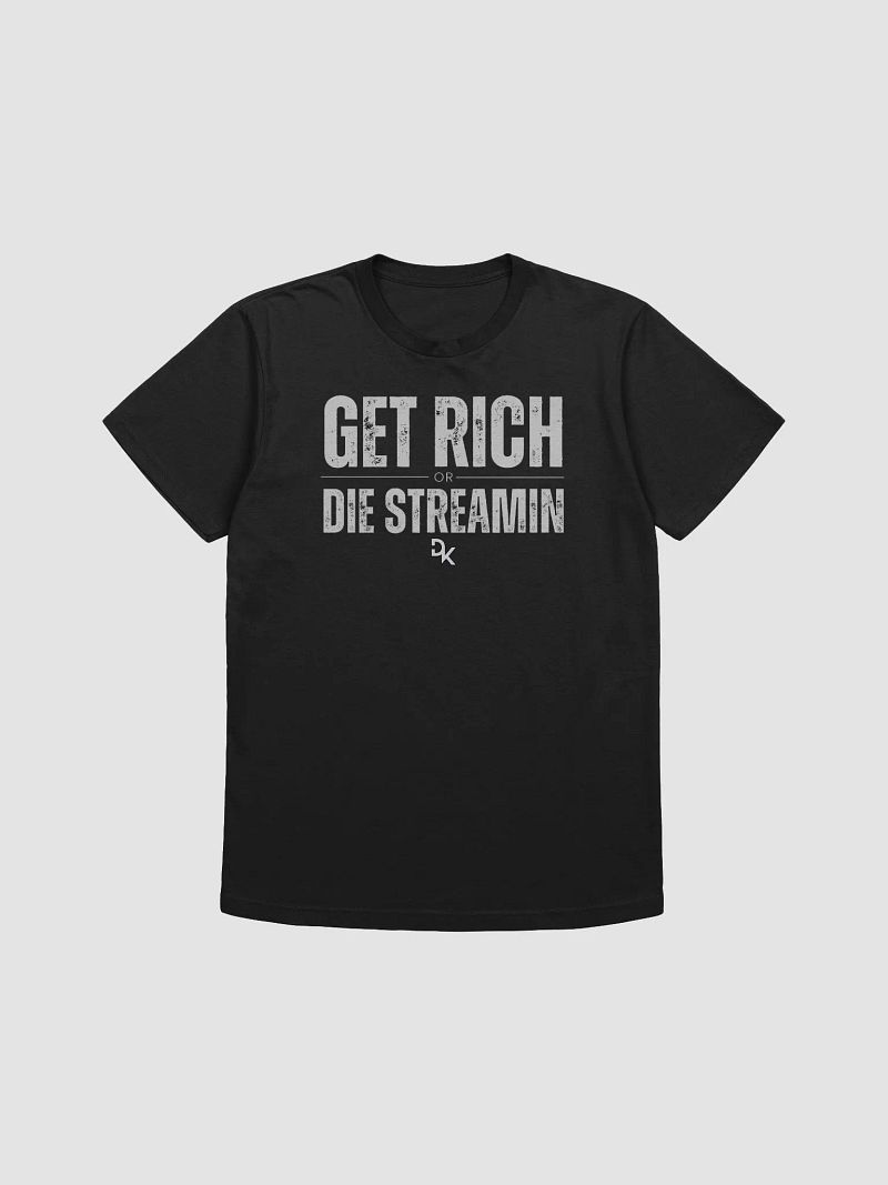 Get Rich Or Die Streamin T Shirt