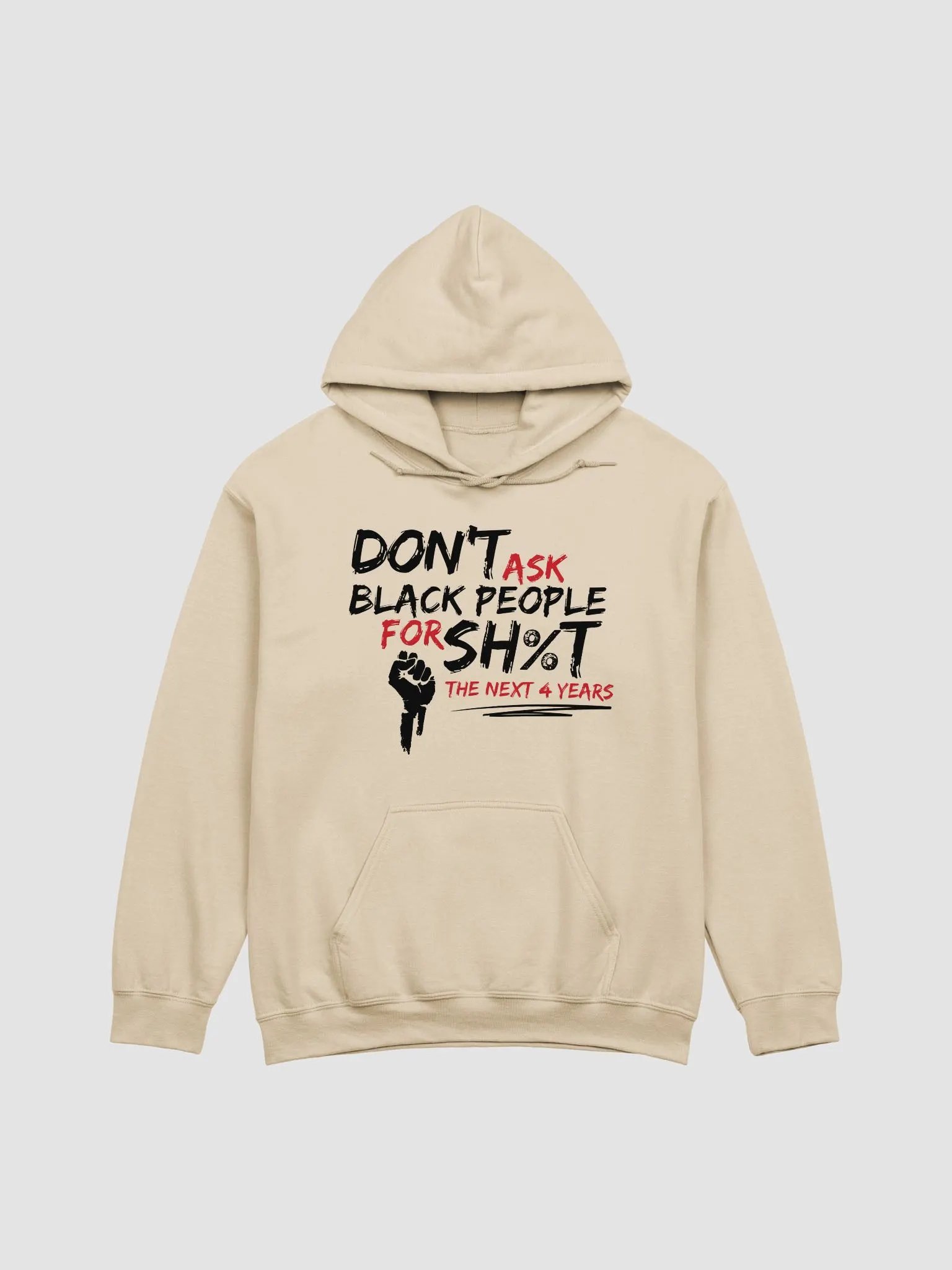 Don’t Ask Black People for Sh%t for the Next 4 Years Hoodie product image (2)