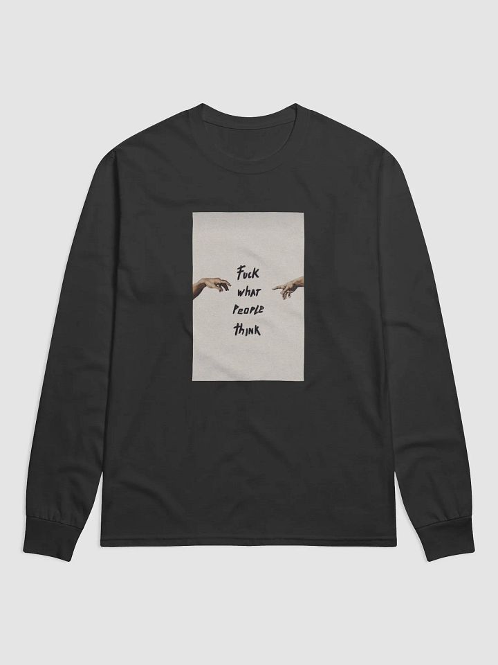 Fuck What People Think Long Sleeve product image (1)