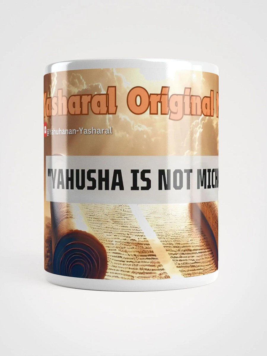 Yasharal Original Music: YAHUSHA is NOT Michael Mug product image (14)