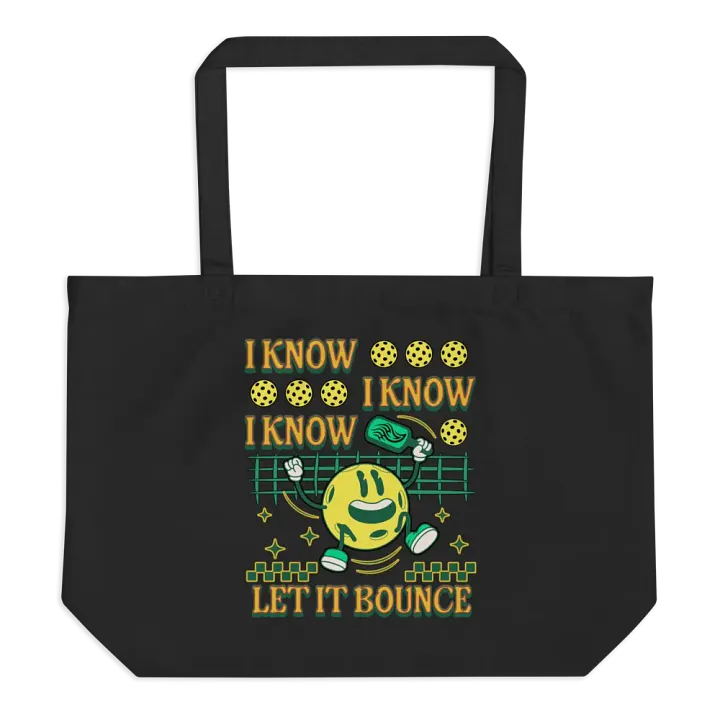 I Know I Know I Know Let It Bounce Pickleball Fun Organic Tote product image (1)