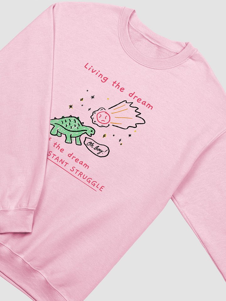 Living the Dream (If the Dream is a Constant Struggle) Crewneck Sweatshirt product image (2)