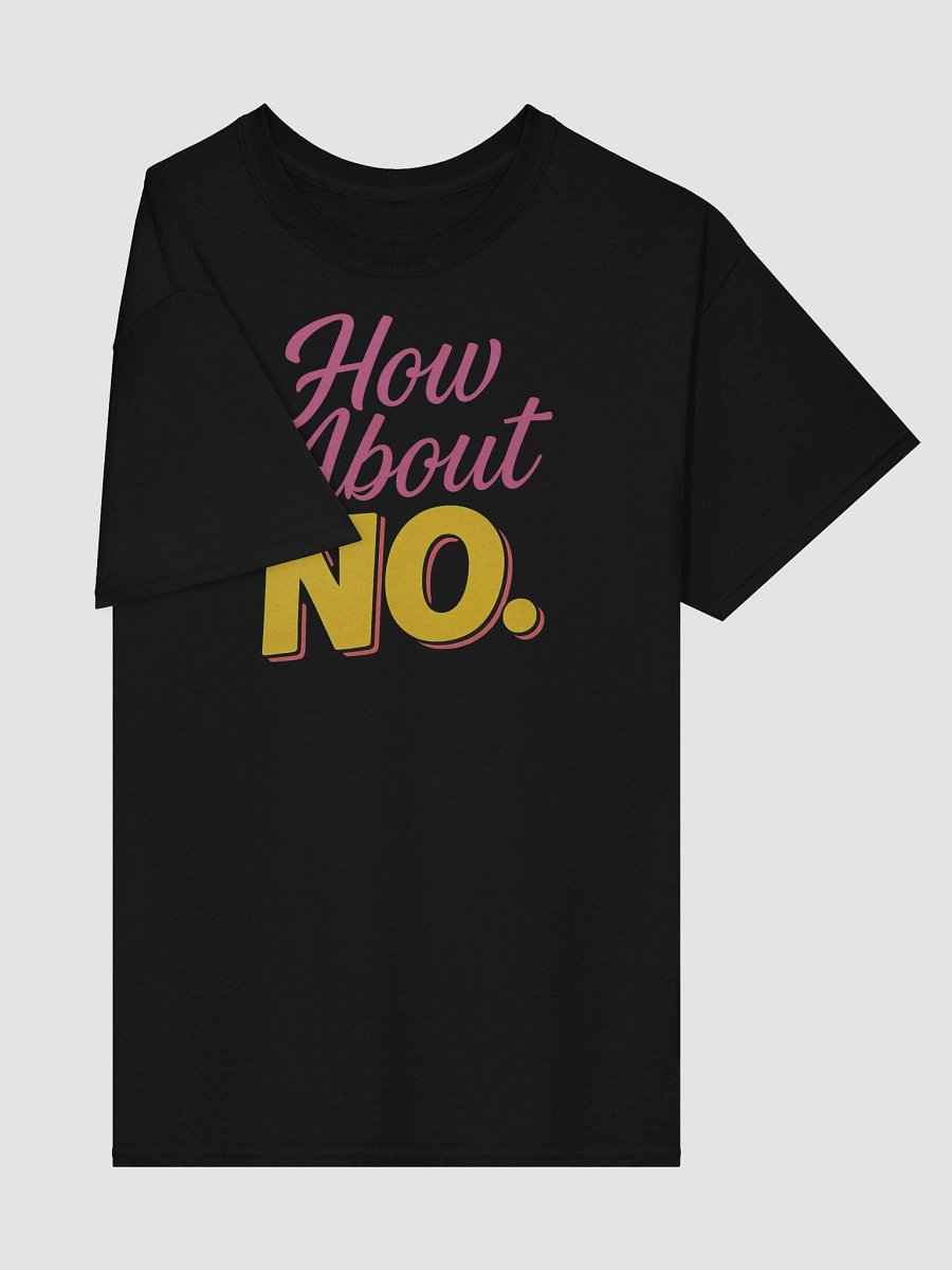 How About NO T-shirt – Funny Sarcastic Bold Response Graphic Tee product image (4)