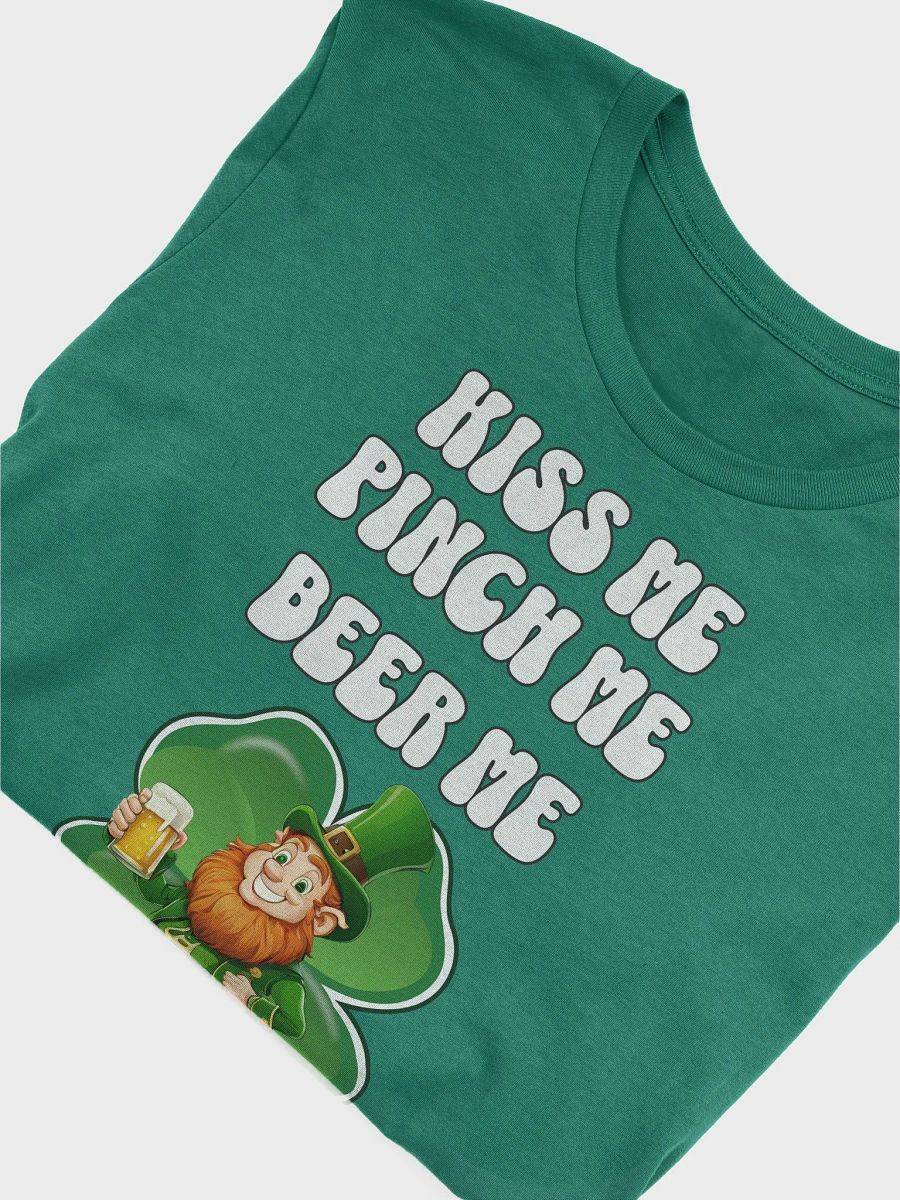 Kiss Me Pinch Me Beer Me - St. Patrick's Day T-shirt product image (8)