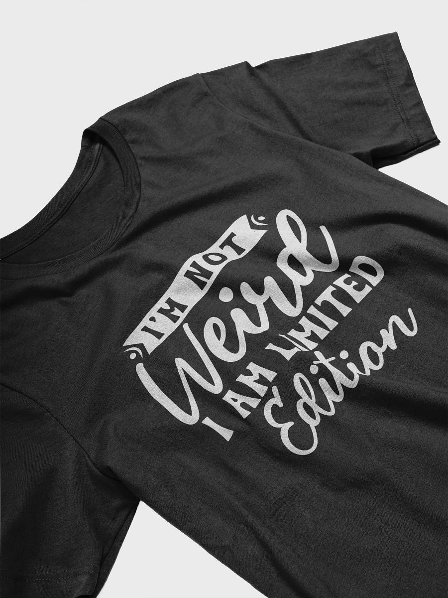 I'm Not Weird I Am Limited Edition Women's Black T-Shirt product image (4)
