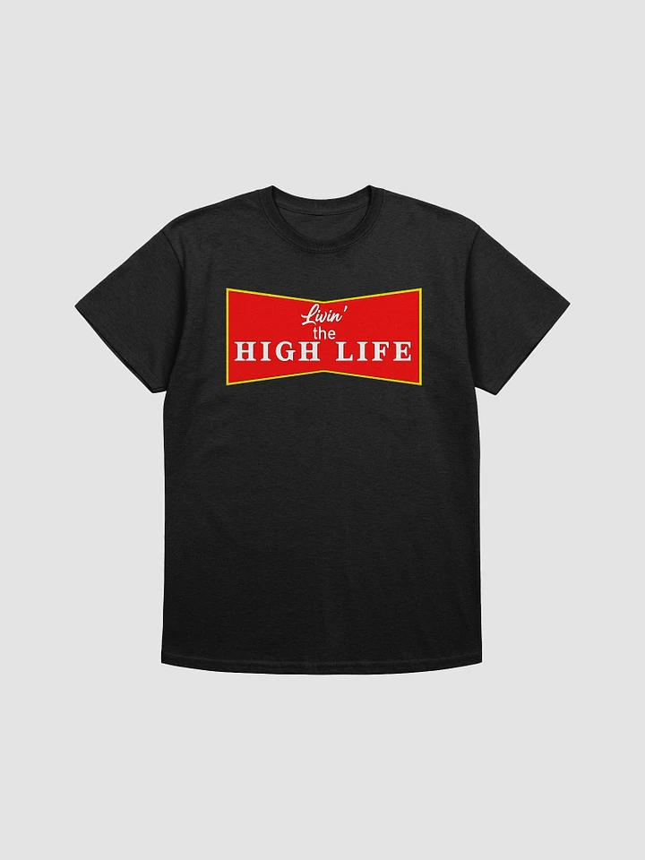 Livin' The High Life T Shirt product image (1)
