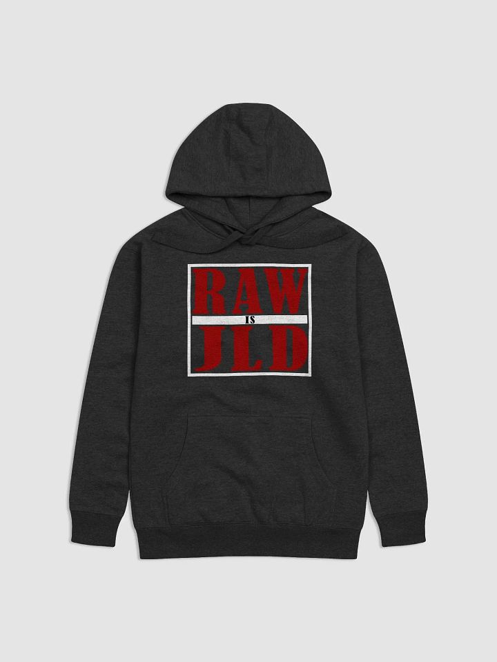 RAW is JLD Hoodie product image (1)