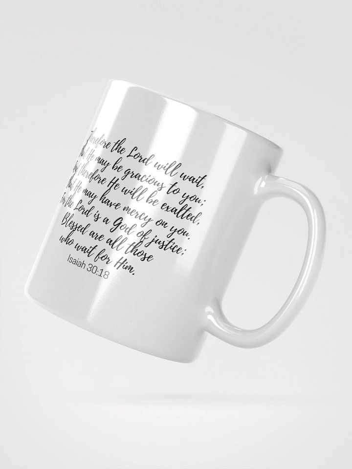 The Lord Will Wait, That He May Be Gracious To You Isaiah 30:18 White Glossy Mug 11/15/20oz product image (2)