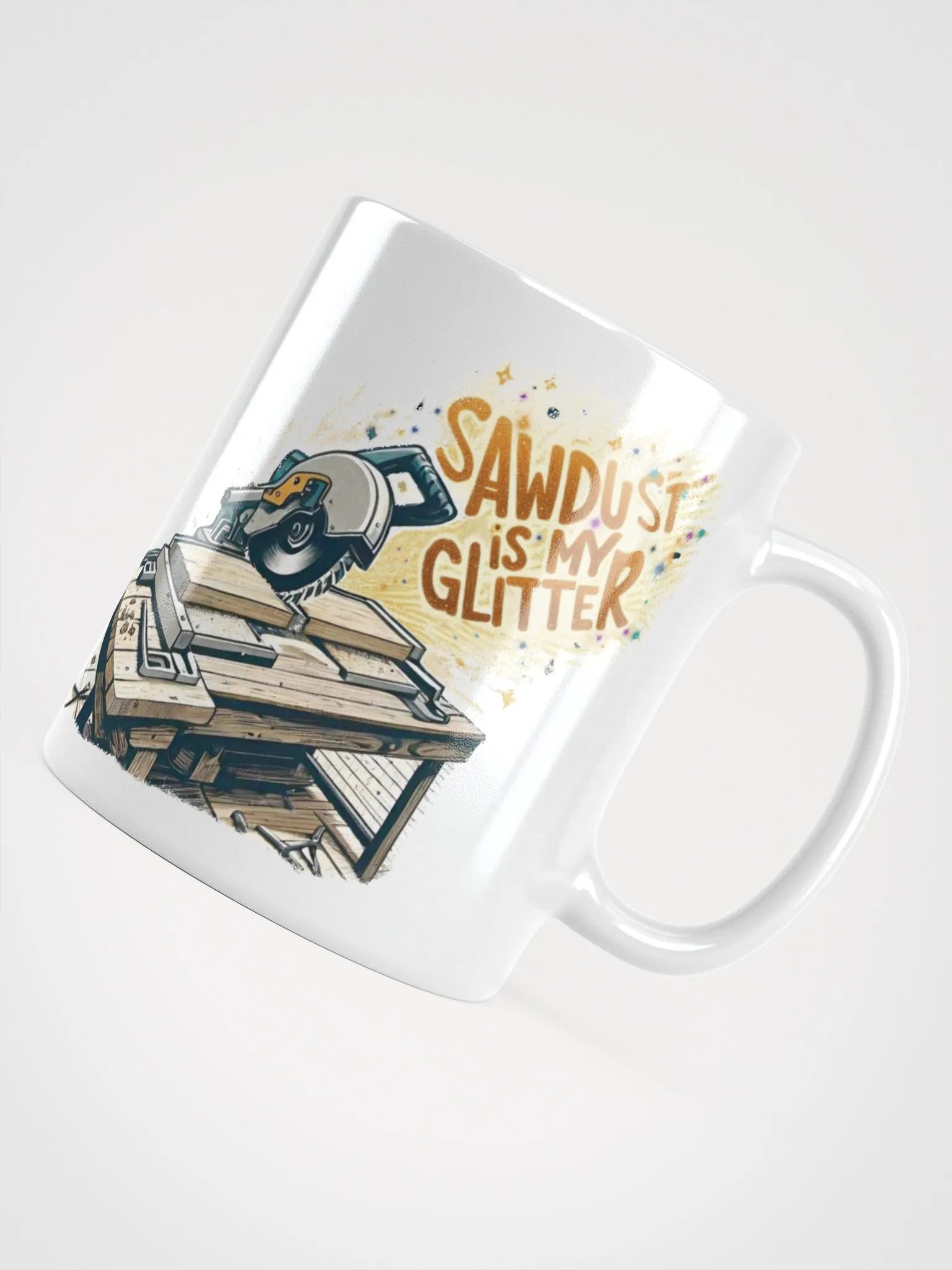 Sawdust is my Glitter | Glossy White Mug product image (12)