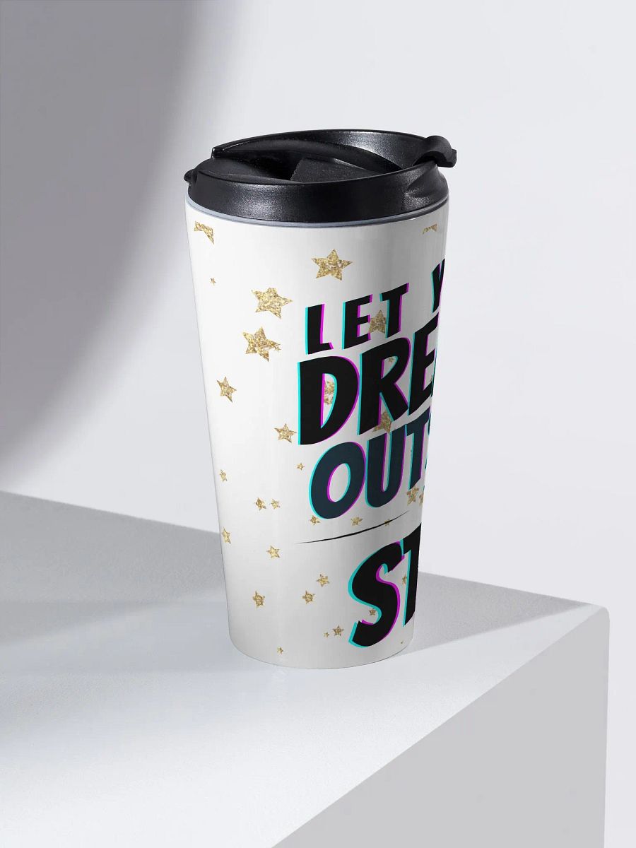 Let Your Dreams Outshine The Stars Travel Mug product image (2)